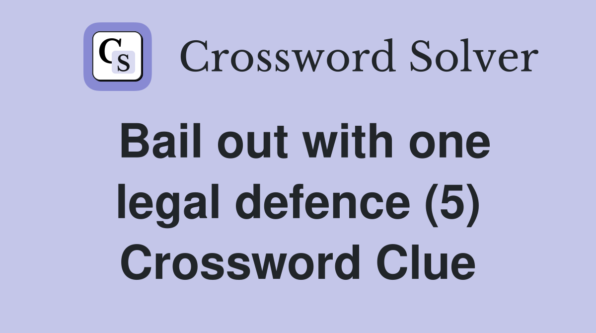 Bail out with one legal defence (5) Crossword Clue