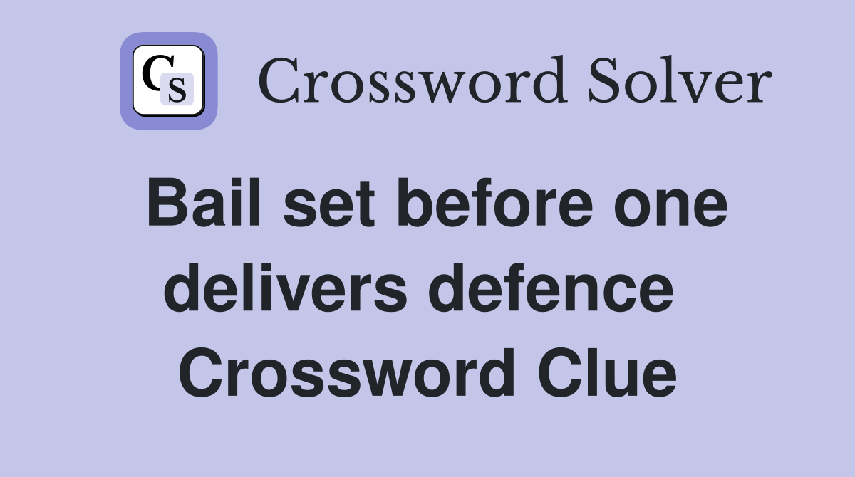 Bail set before one delivers defence  Crossword Clue