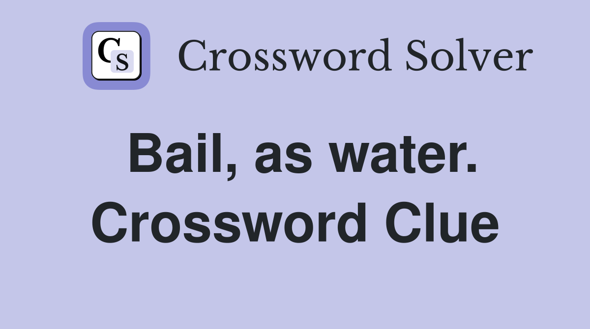 Bail, as water. Crossword Clue