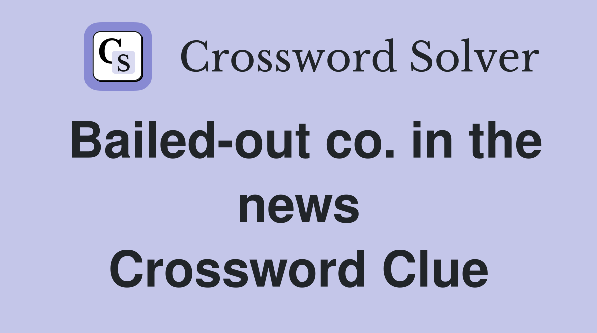 Bailed-out co. in the news Crossword Clue