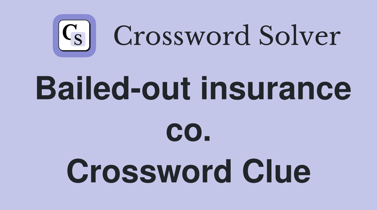 Bailed-out insurance co. Crossword Clue