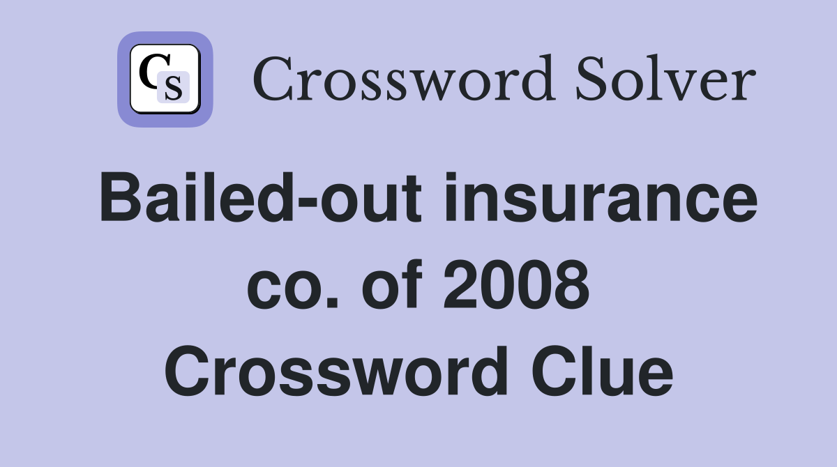 Bailed-out insurance co. of 2008 Crossword Clue