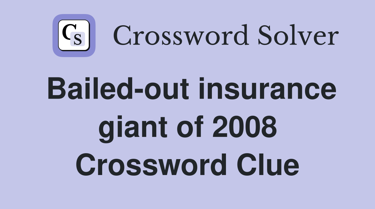 Bailed-out insurance giant of 2008 Crossword Clue