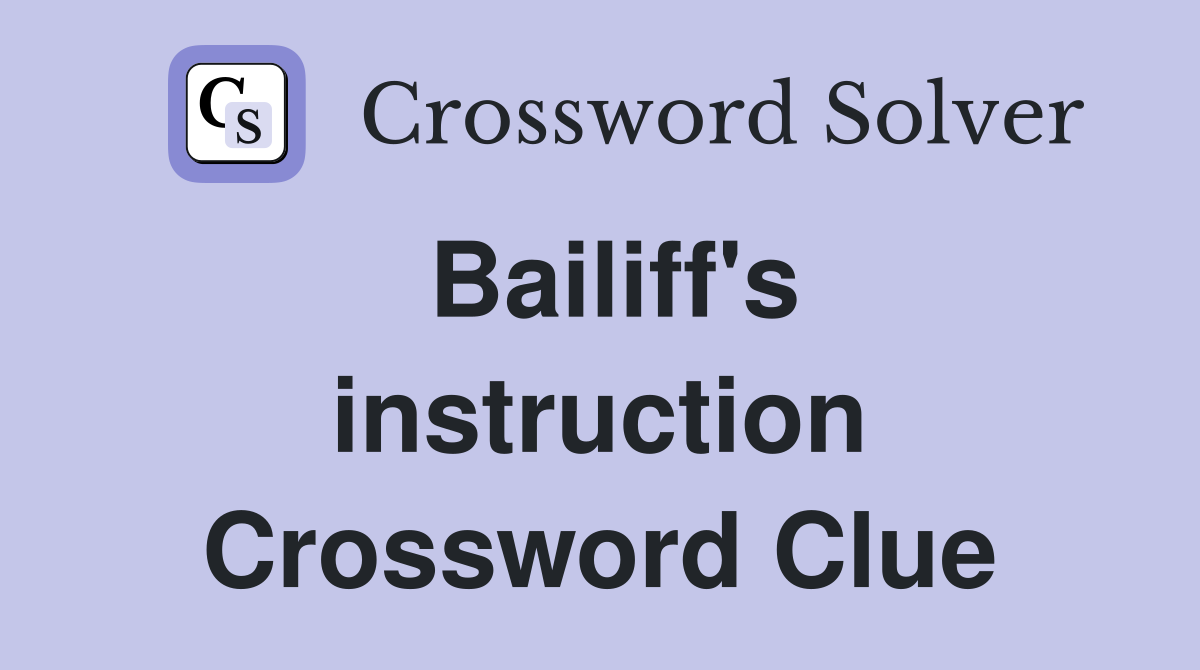 Bailiff's instruction Crossword Clue