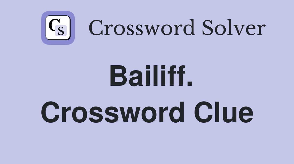 Bailiff. Crossword Clue