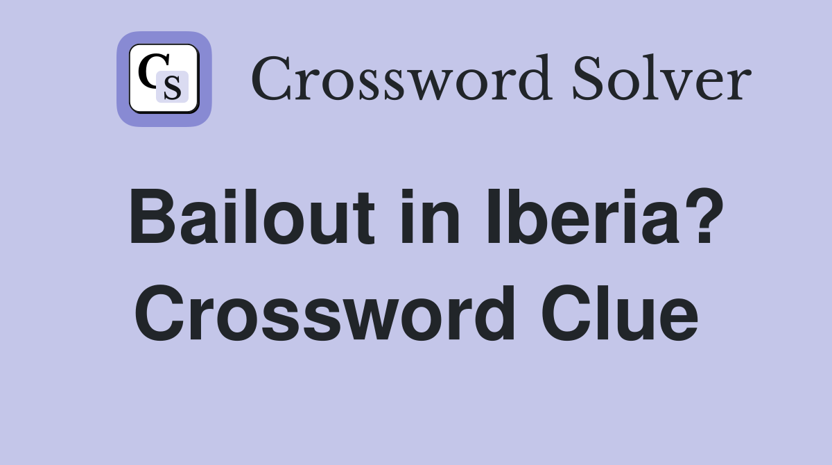 Bailout in Iberia? Crossword Clue