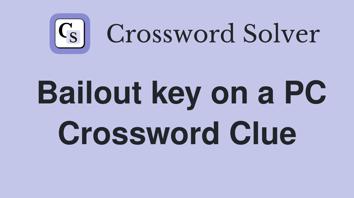 Bailout key on a PC Crossword Clue