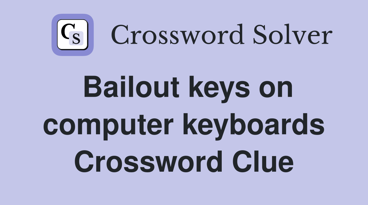 Bailout keys on computer keyboards Crossword Clue
