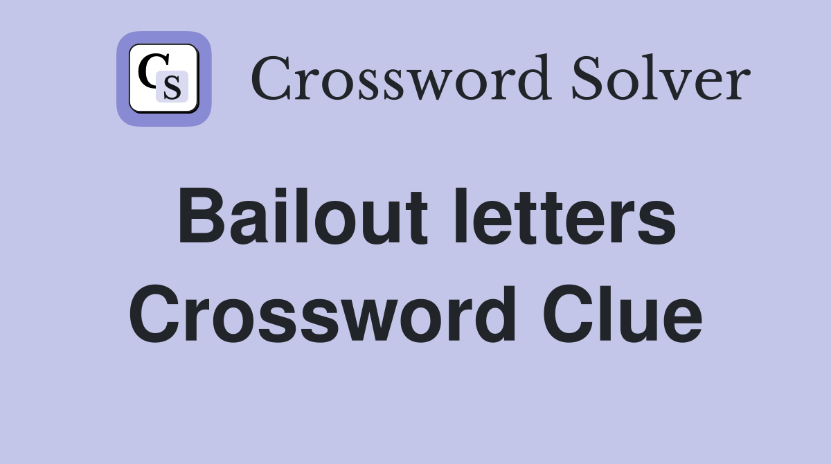 Bailout letters Crossword Clue