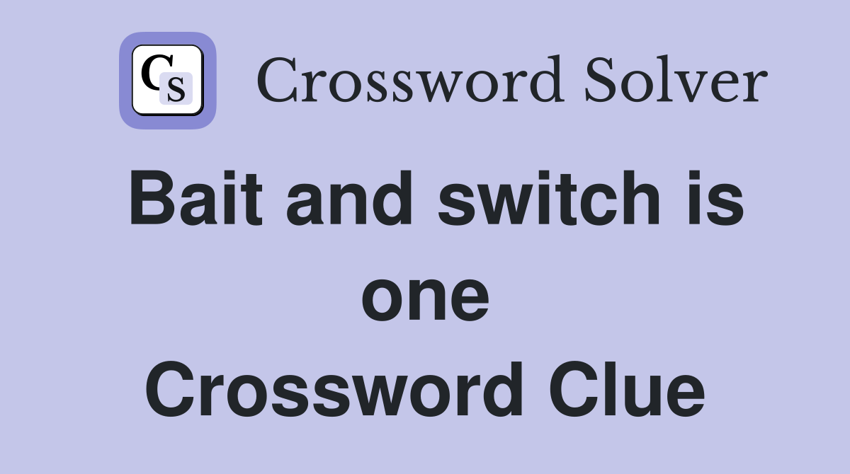 Bait and switch is one Crossword Clue