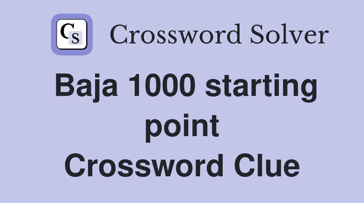 Baja 1000 starting point Crossword Clue