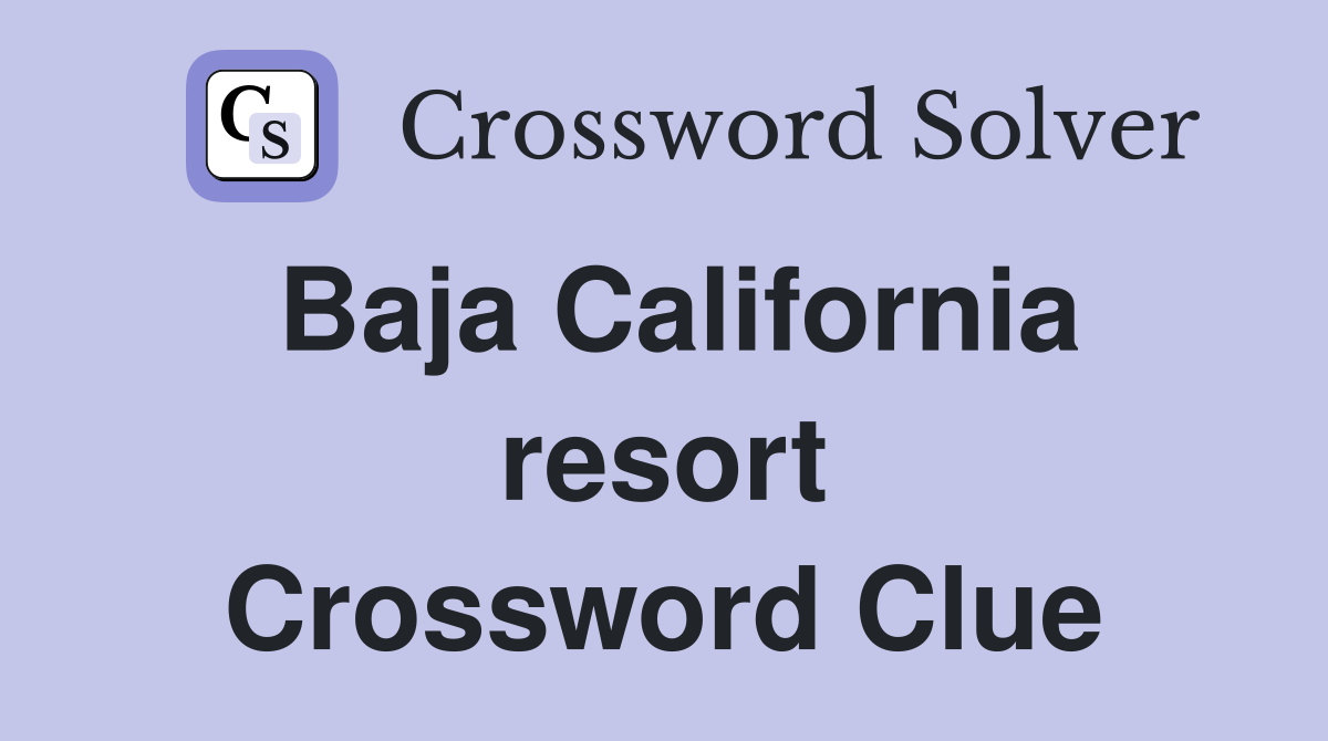 Baja California resort Crossword Clue