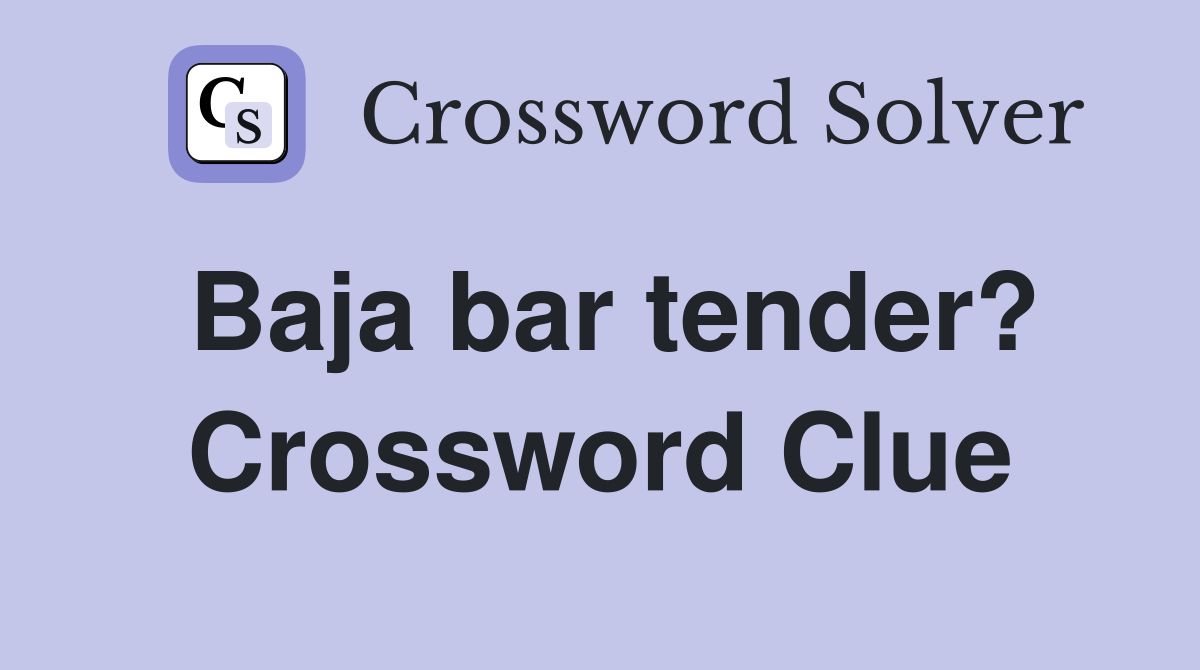 Baja bar tender? Crossword Clue