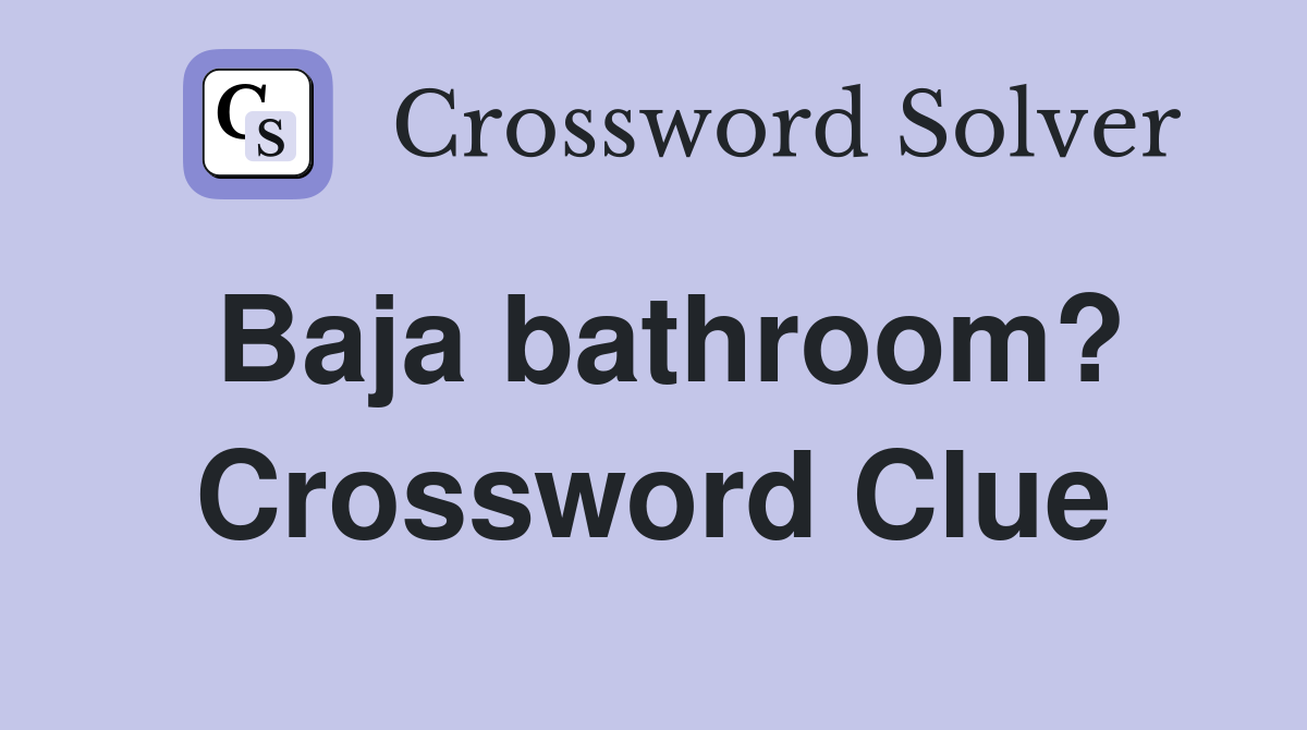 Baja bathroom? Crossword Clue