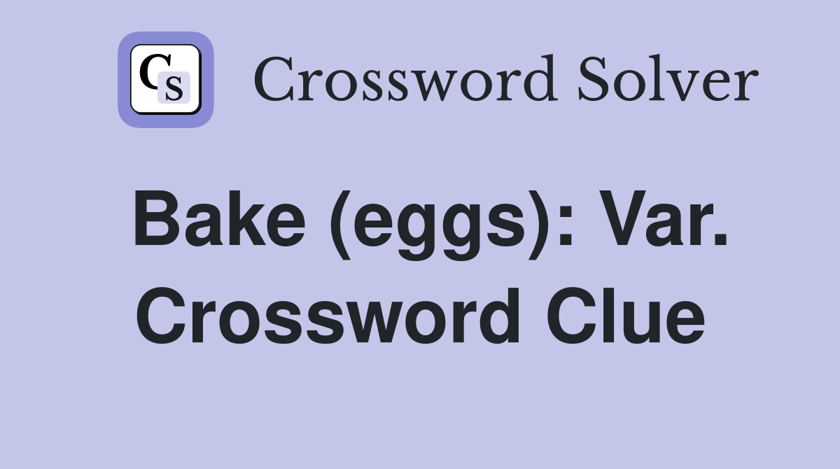 Bake (eggs): Var. Crossword Clue