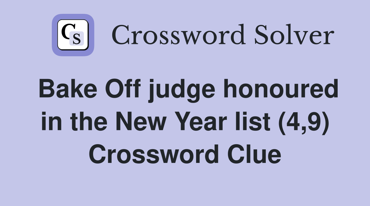 Bake Off judge honoured in the New Year list (4,9) Crossword Clue