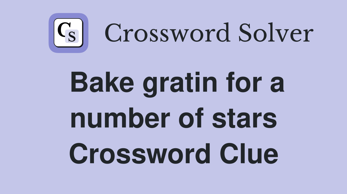 Bake gratin for a number of stars Crossword Clue