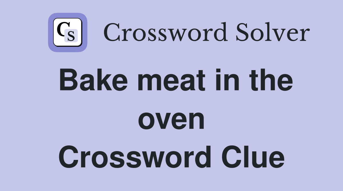 Bake meat in the oven Crossword Clue