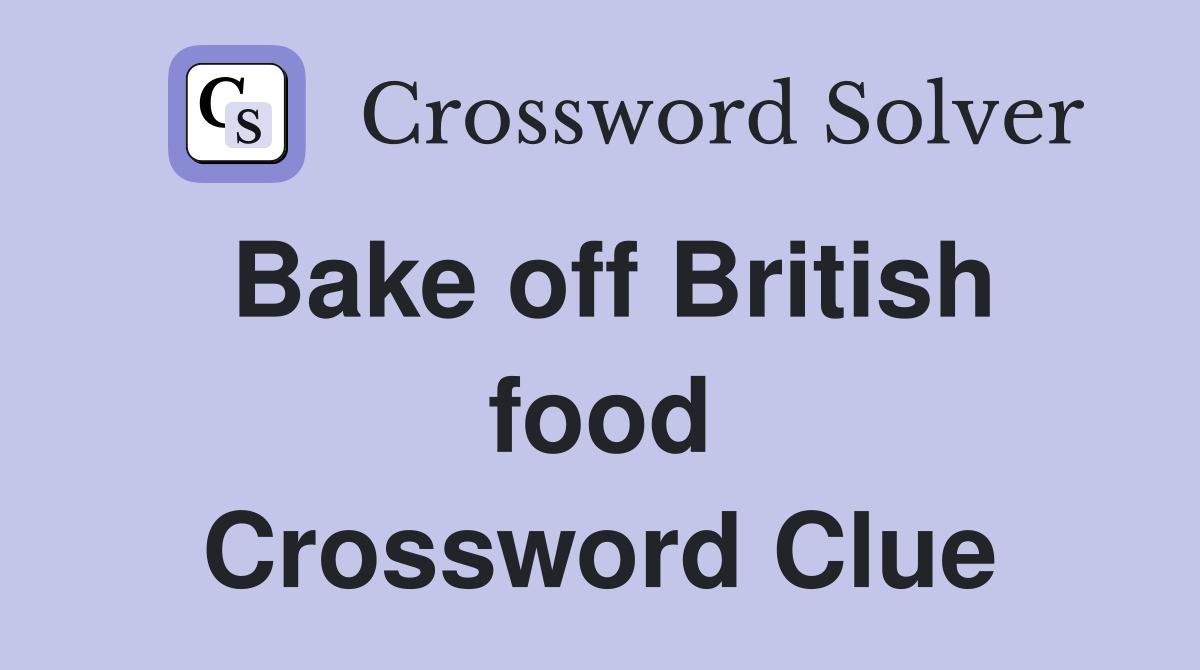 Bake off British food Crossword Clue