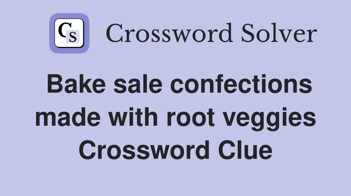 Bake sale confections made with root veggies Crossword Clue