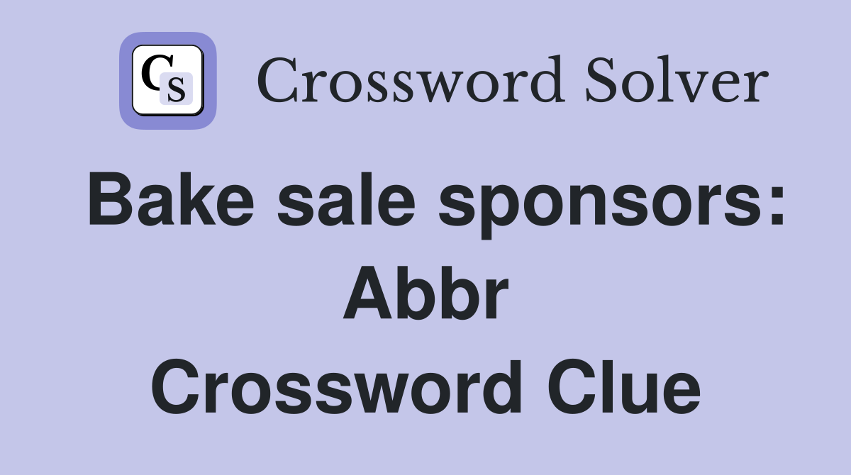 Bake sale sponsors: Abbr Crossword Clue