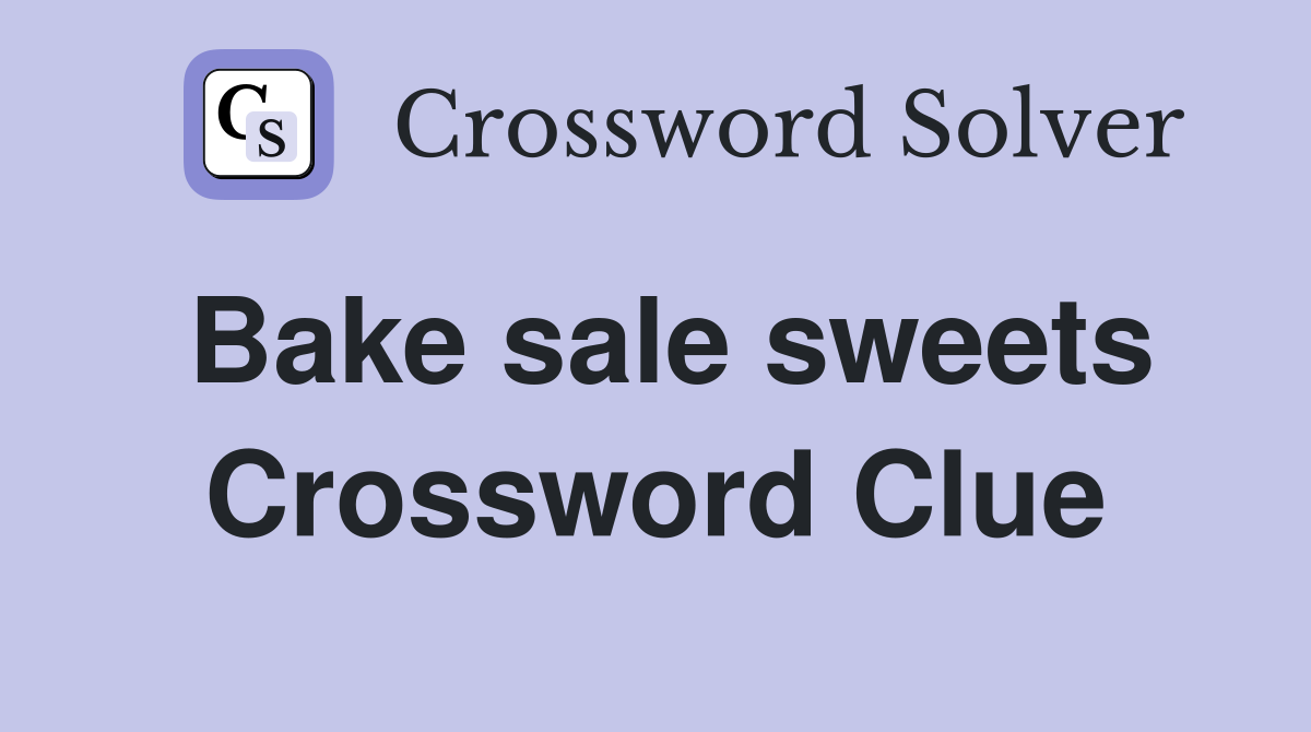 Bake sale sweets Crossword Clue