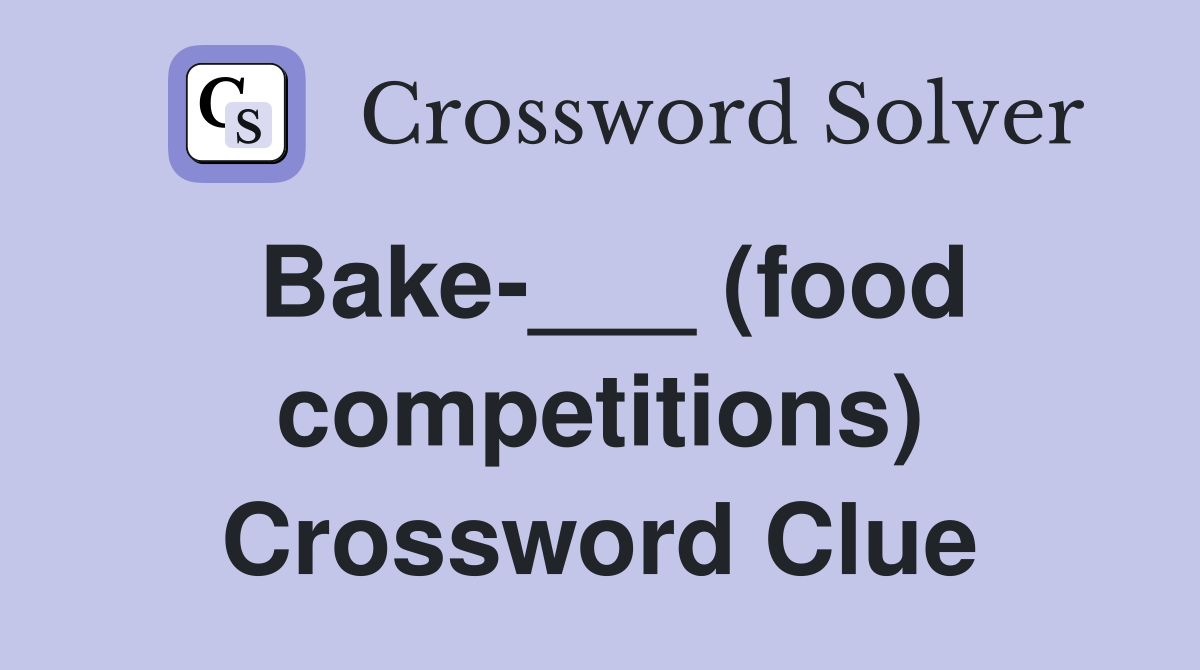 Bake-___ (food competitions) Crossword Clue
