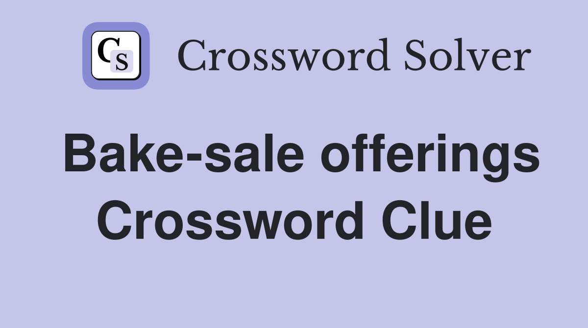 Bake-sale offerings Crossword Clue