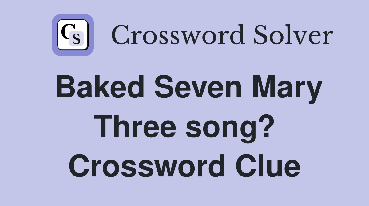 Baked Seven Mary Three song? Crossword Clue