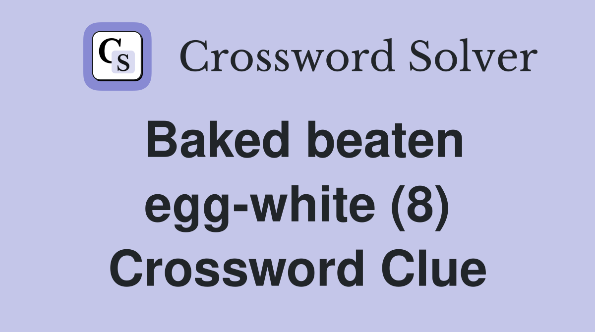 Baked beaten egg-white (8) Crossword Clue