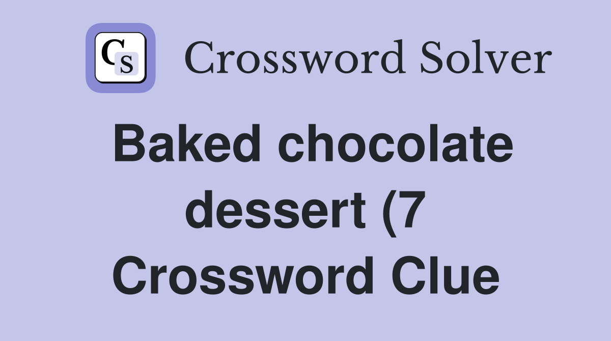 Baked chocolate dessert (7) Crossword Clue Answers Crossword Solver Baked chocolate dessert (7) Crossword Clue Answers Crossword Solver