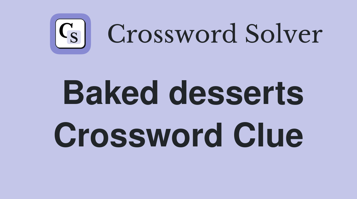 Baked desserts Crossword Clue