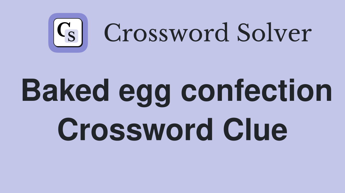 Baked egg confection Crossword Clue