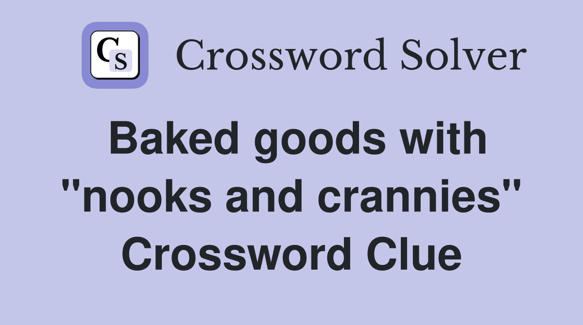 Baked goods with "nooks and crannies" Crossword Clue