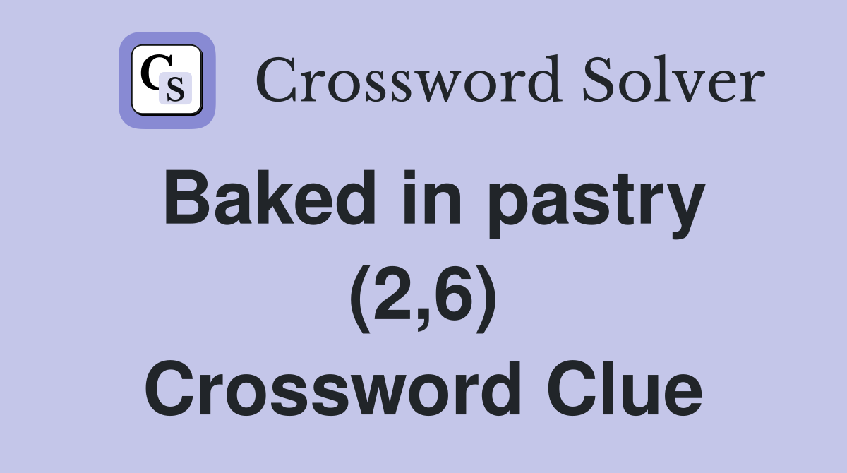 Baked in pastry (2,6) Crossword Clue