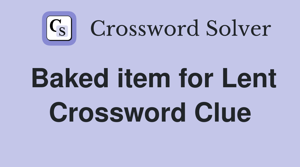 Baked item for Lent Crossword Clue