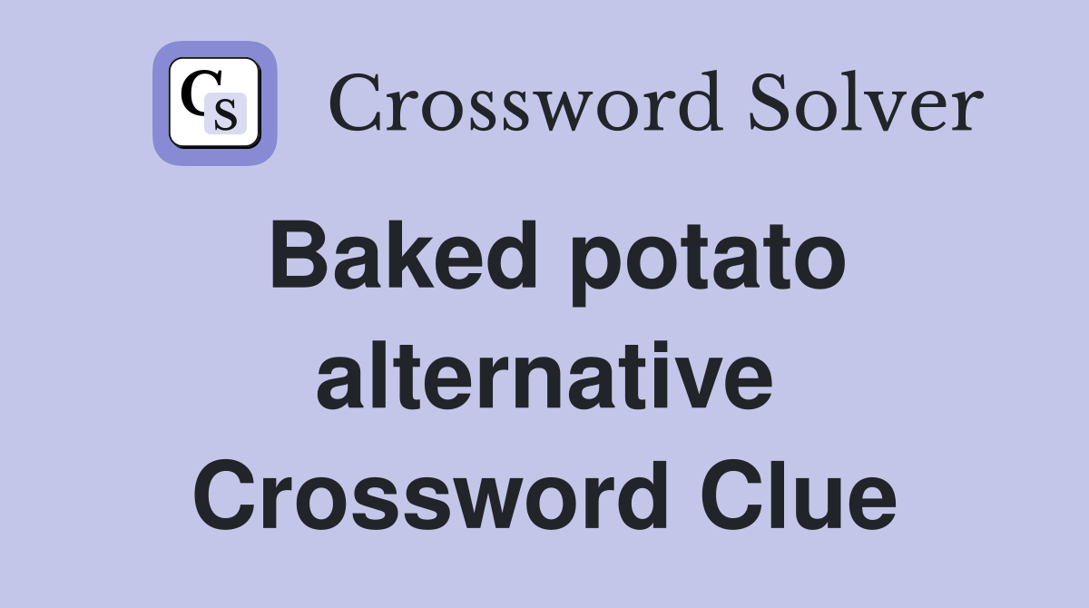Baked potato alternative Crossword Clue