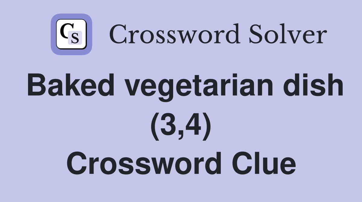 Baked vegetarian dish (3,4) Crossword Clue