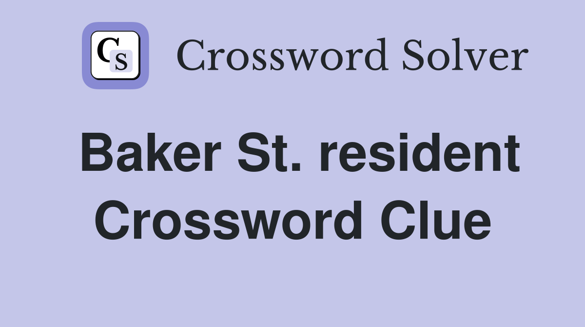 Baker St. resident Crossword Clue