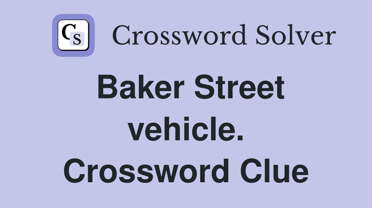 Baker Street vehicle. Crossword Clue