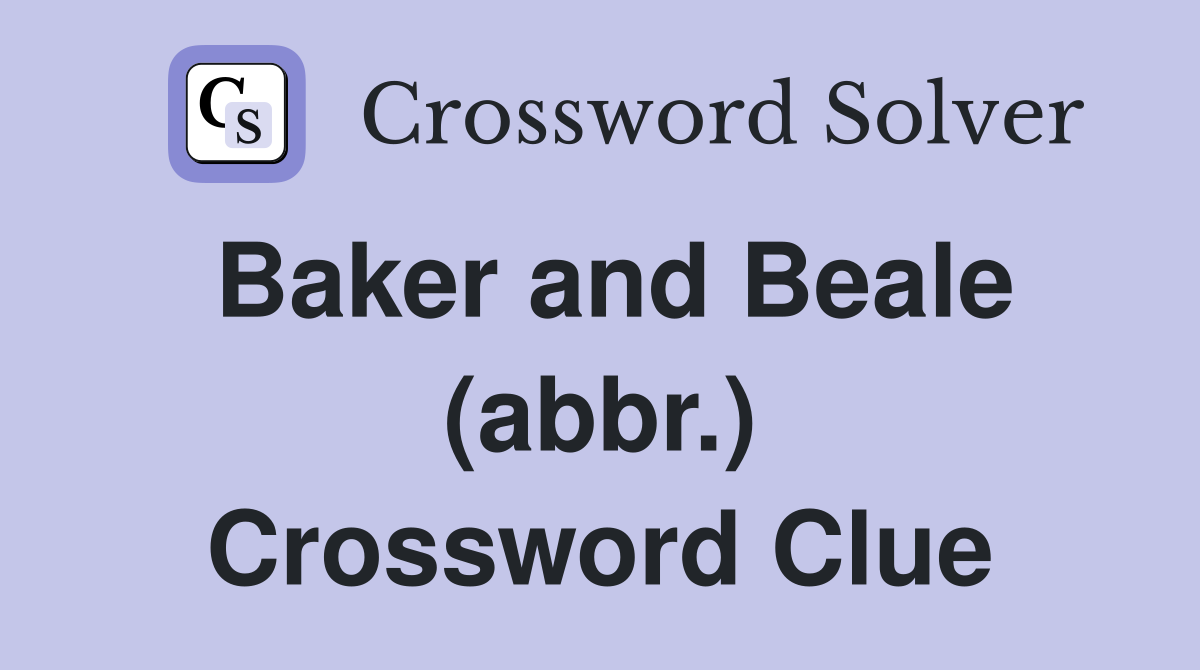 Baker and Beale (abbr.) Crossword Clue