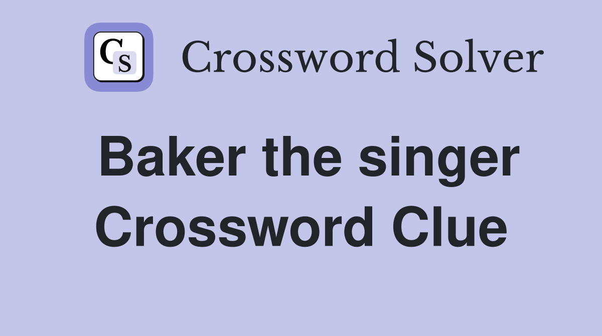 Baker the singer Crossword Clue