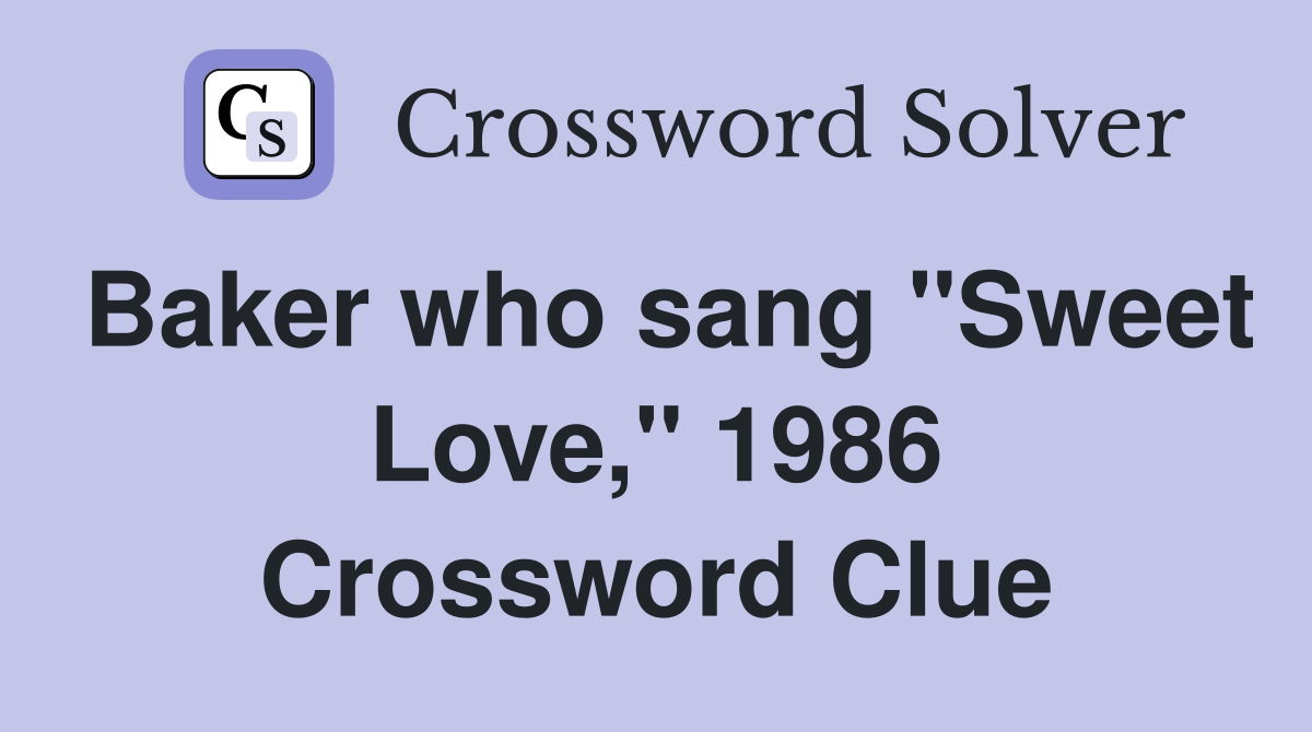 Baker who sang "Sweet Love," 1986 Crossword Clue