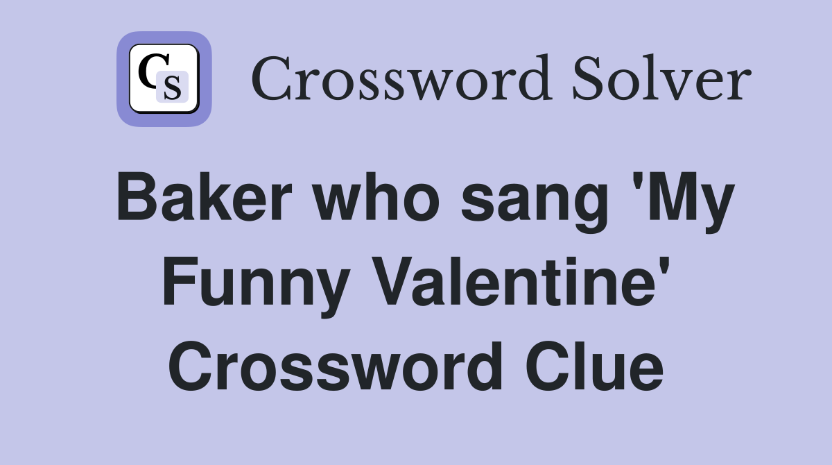 Baker who sang 'My Funny Valentine' Crossword Clue