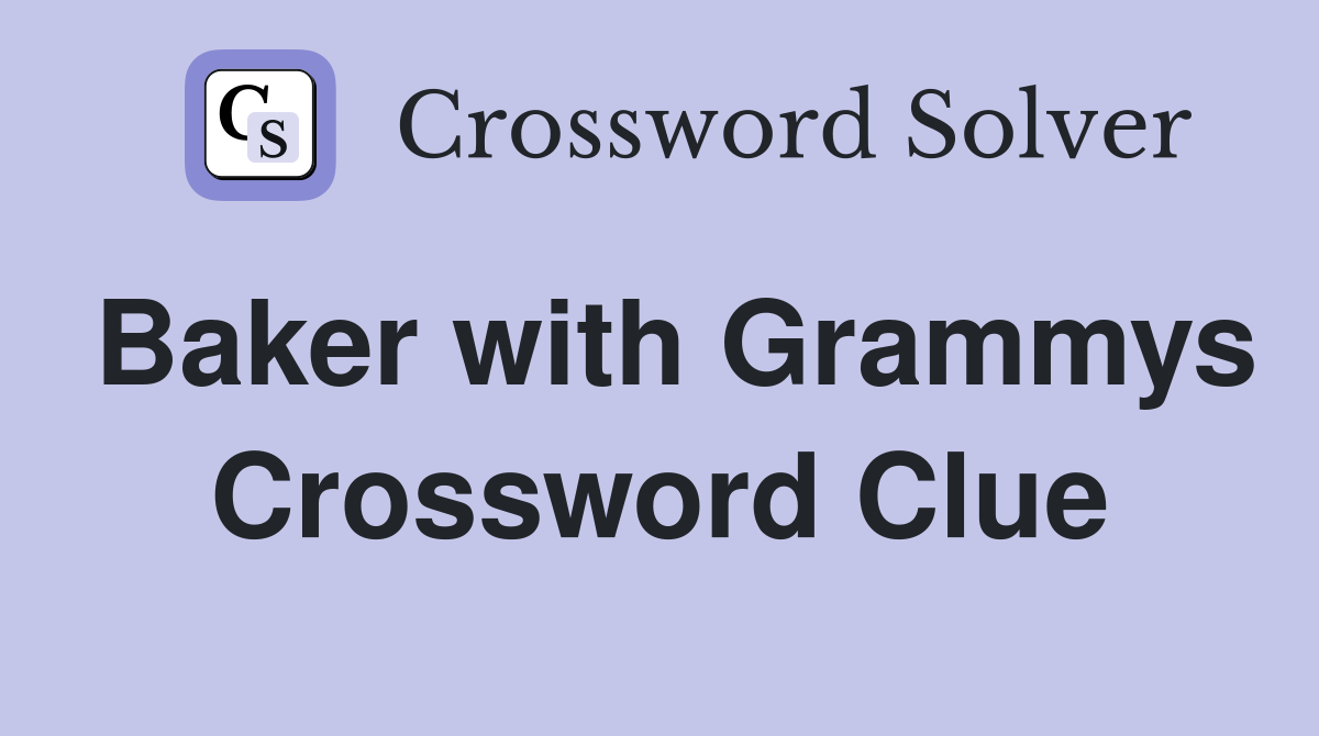 Baker with Grammys Crossword Clue