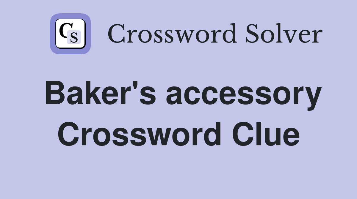 Baker's accessory Crossword Clue