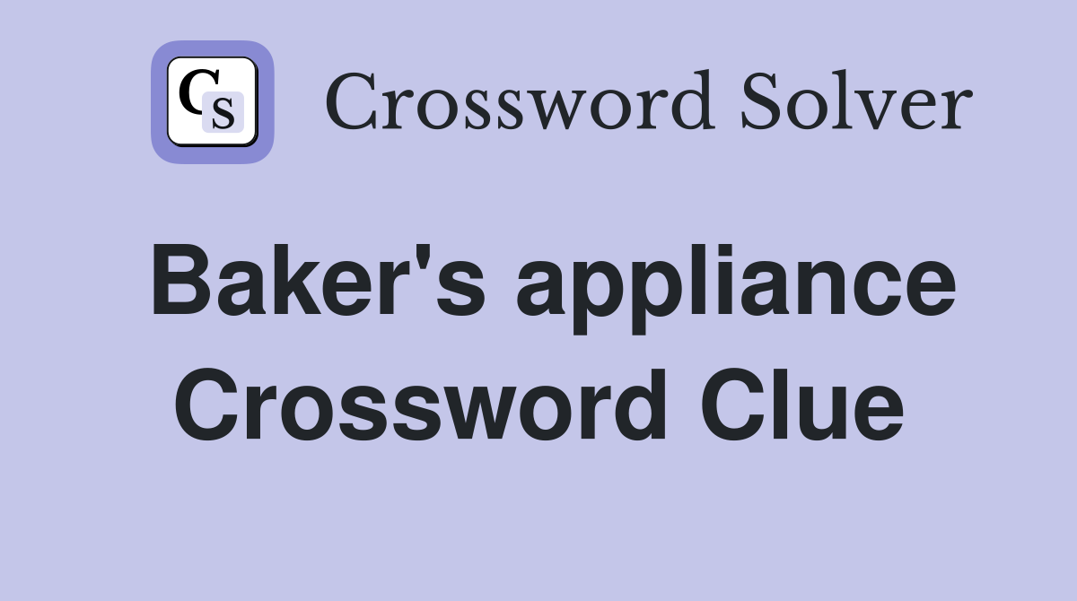 Baker's appliance Crossword Clue