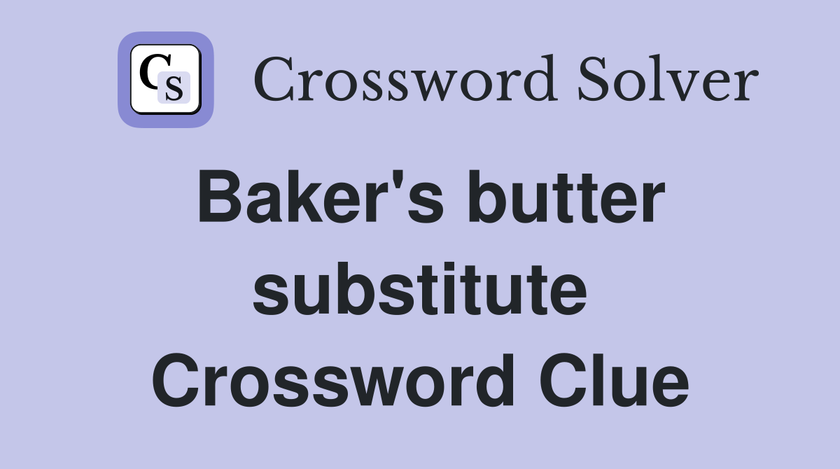 Baker's butter substitute Crossword Clue