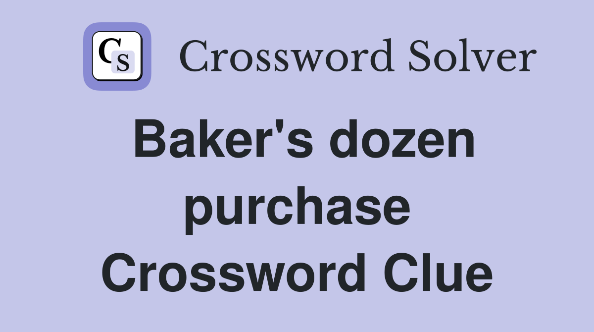 Baker's dozen purchase Crossword Clue