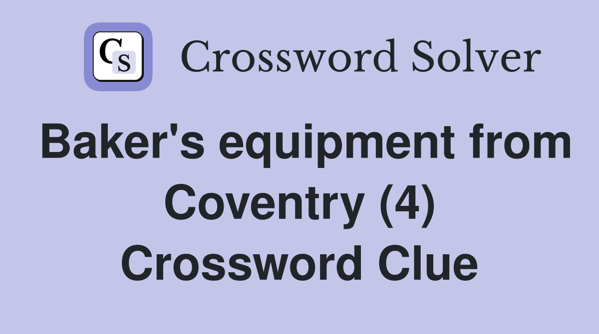 Baker's equipment from Coventry (4) Crossword Clue